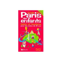 Guide du Paris des enfants : loisirs et tourisme pour les moins de 15 ans. Une couverture colorée avec des icônes de Paris pour un musée parisien avec des enfants.